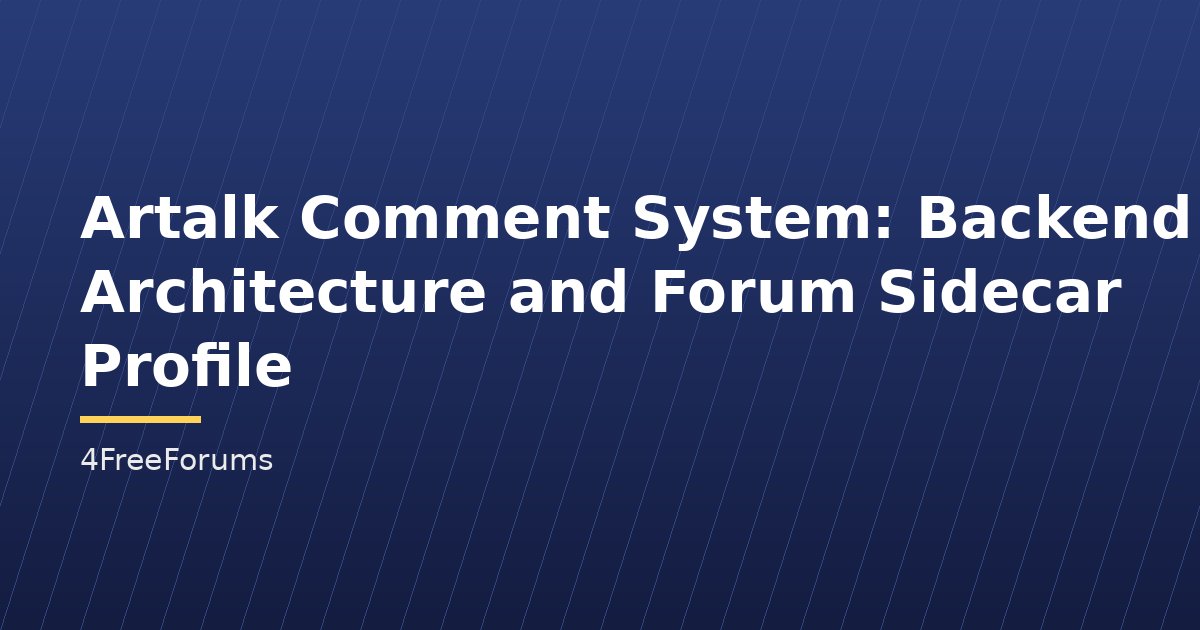 Artalk Comment System: Backend Architecture and Forum Sidecar Profile