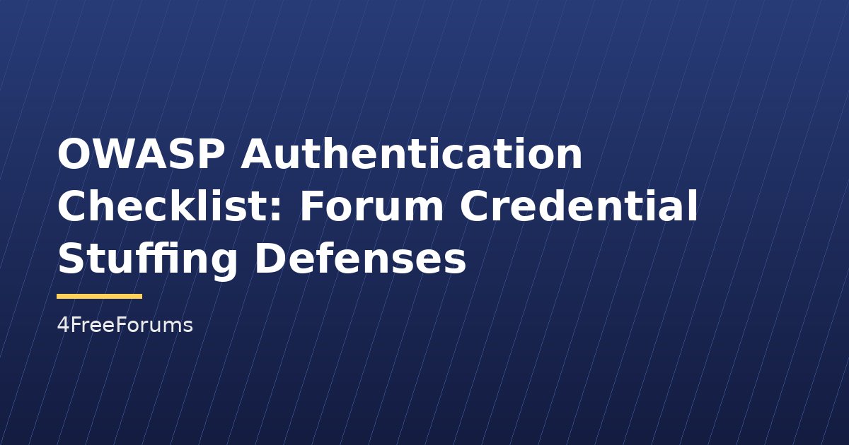 OWASP Authentication Checklist: Forum Credential Stuffing Defenses