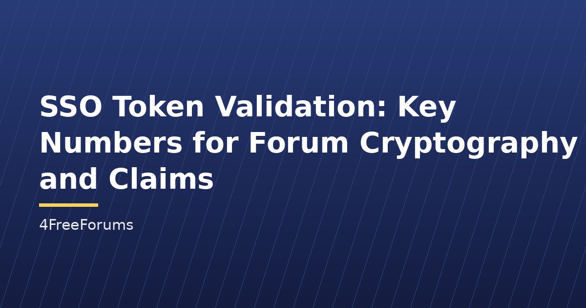 SSO Token Validation: Key Numbers for Forum Cryptography and Claims