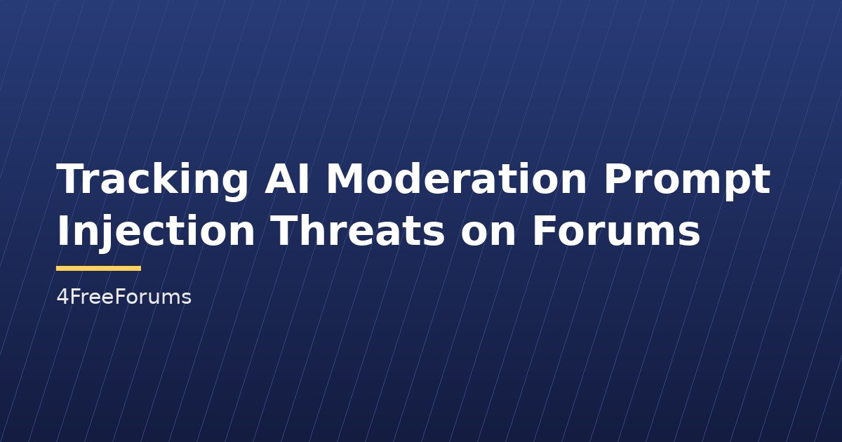Tracking AI Moderation Prompt Injection Threats on Forums