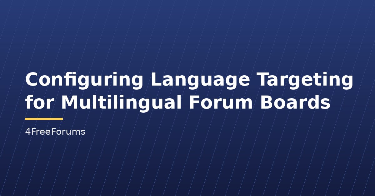 Configuring Language Targeting for Multilingual Forum Boards