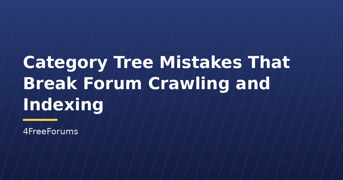 Category Tree Mistakes That Break Forum Crawling and Indexing