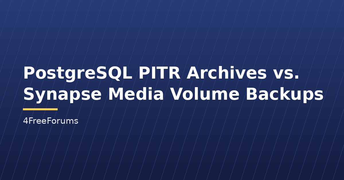 PostgreSQL PITR Archives vs. Synapse Media Volume Backups