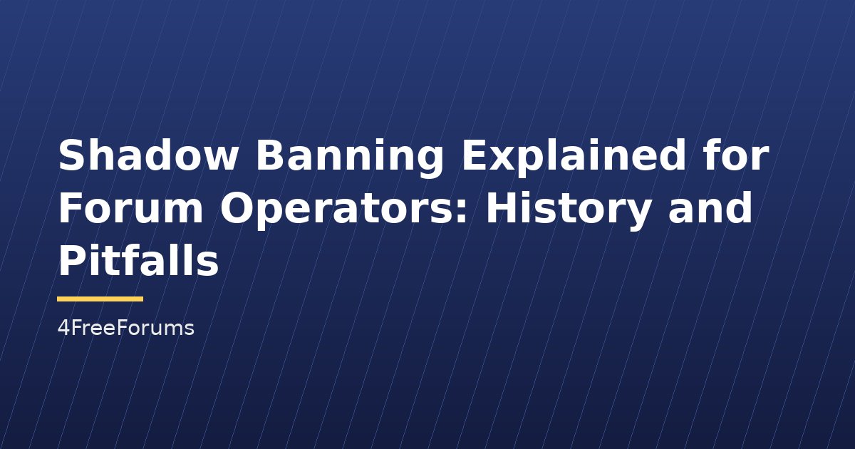 Shadow Banning Explained for Forum Operators: History and Pitfalls