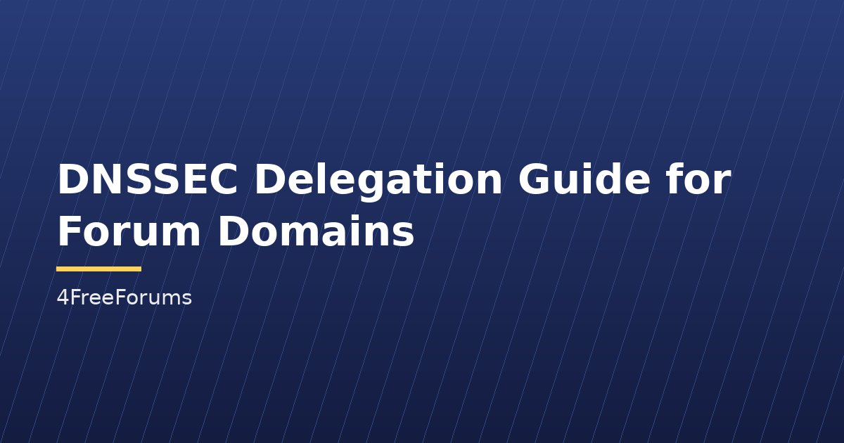 DNSSEC Delegation Guide for Forum Domains