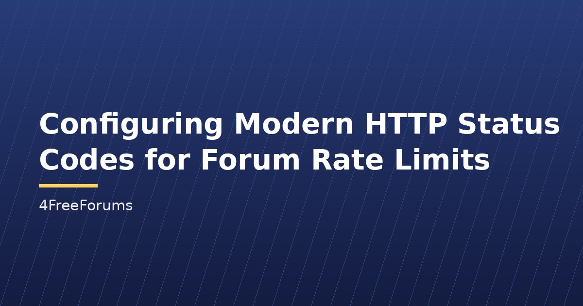 Configuring Modern HTTP Status Codes for Forum Rate Limits