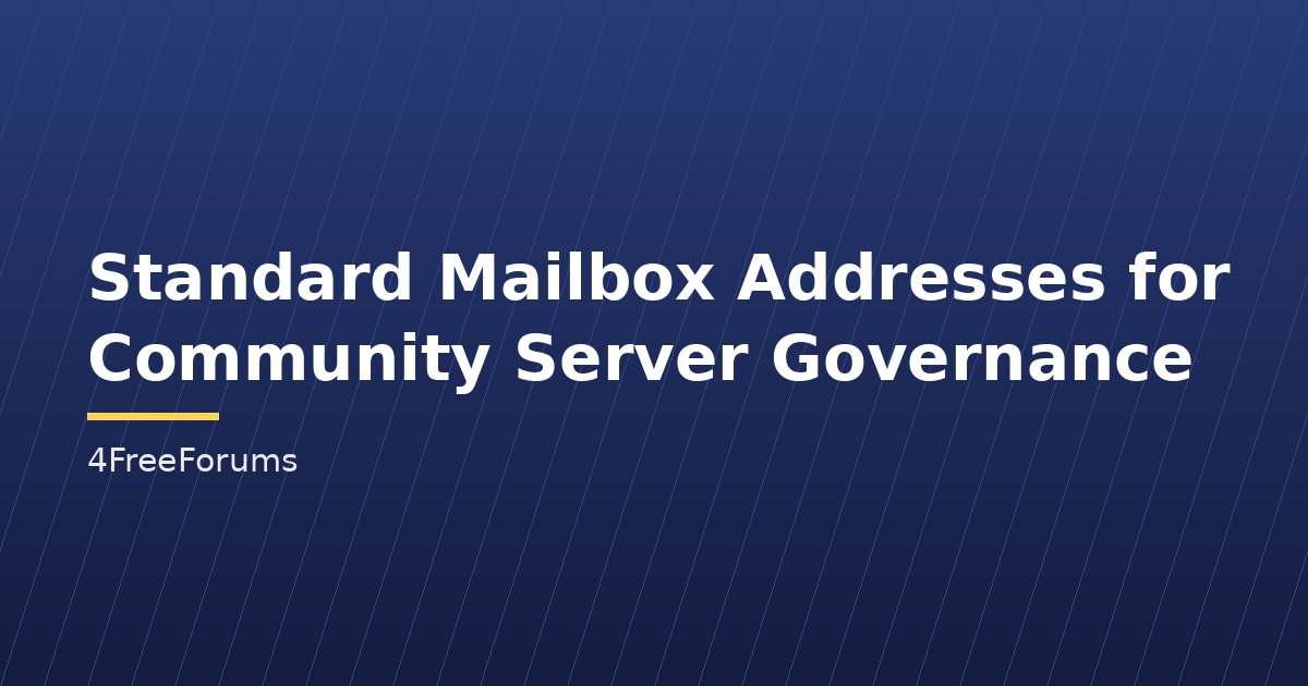 Standard Mailbox Addresses for Community Server Governance