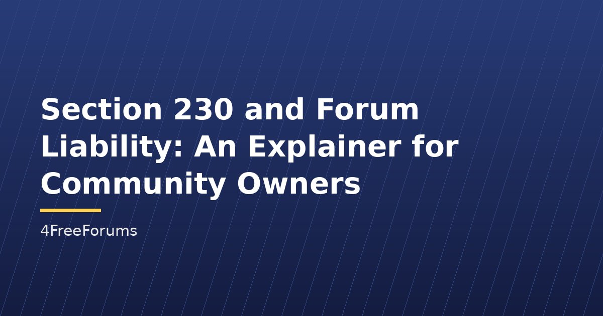 Section 230 and Forum Liability: An Explainer for Community Owners