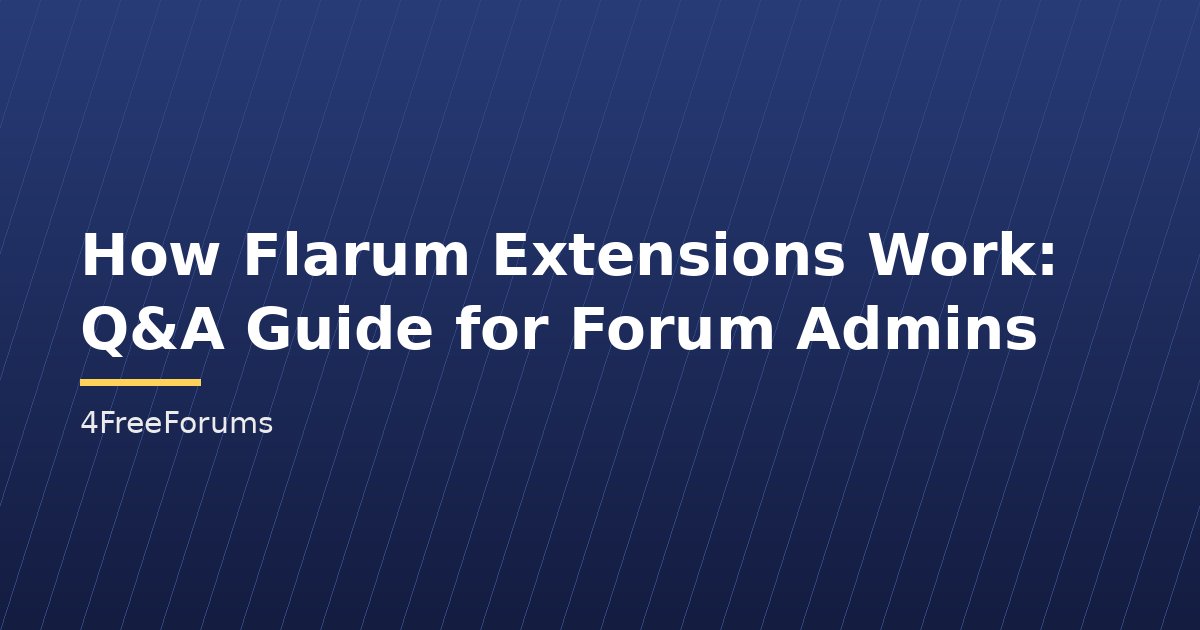 How Flarum Extensions Work: Q&A Guide for Forum Admins